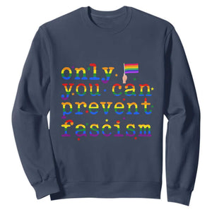 Funny LGBT Activist Sweatshirt Only You Can Prevent Fascism Protest Gift TS12 Navy Print Your Wear