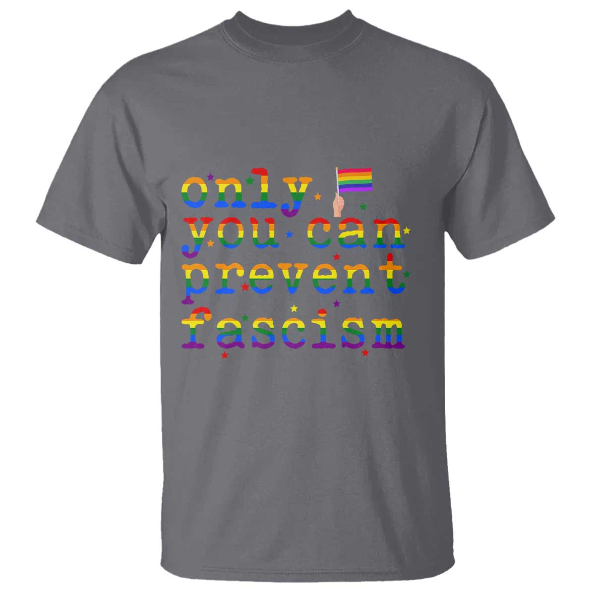 Funny LGBT Activist T Shirt Only You Can Prevent Fascism Protest Gift TS12 Charcoal Print Your Wear