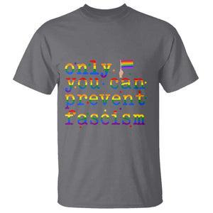 Funny LGBT Activist T Shirt Only You Can Prevent Fascism Protest Gift TS12 Charcoal Print Your Wear