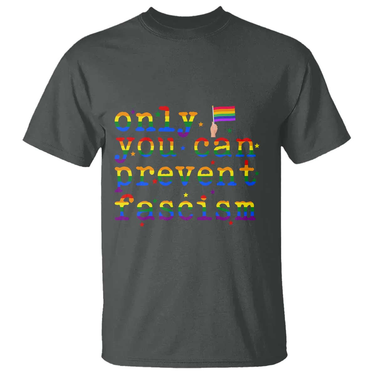 Funny LGBT Activist T Shirt Only You Can Prevent Fascism Protest Gift TS12 Dark Heather Print Your Wear
