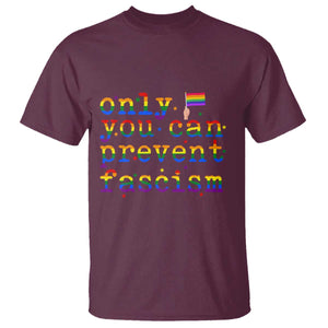 Funny LGBT Activist T Shirt Only You Can Prevent Fascism Protest Gift TS12 Maroon Print Your Wear