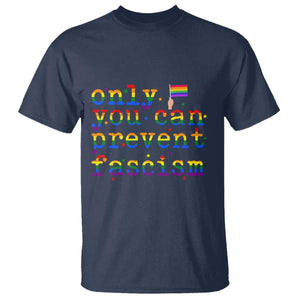 Funny LGBT Activist T Shirt Only You Can Prevent Fascism Protest Gift TS12 Navy Print Your Wear