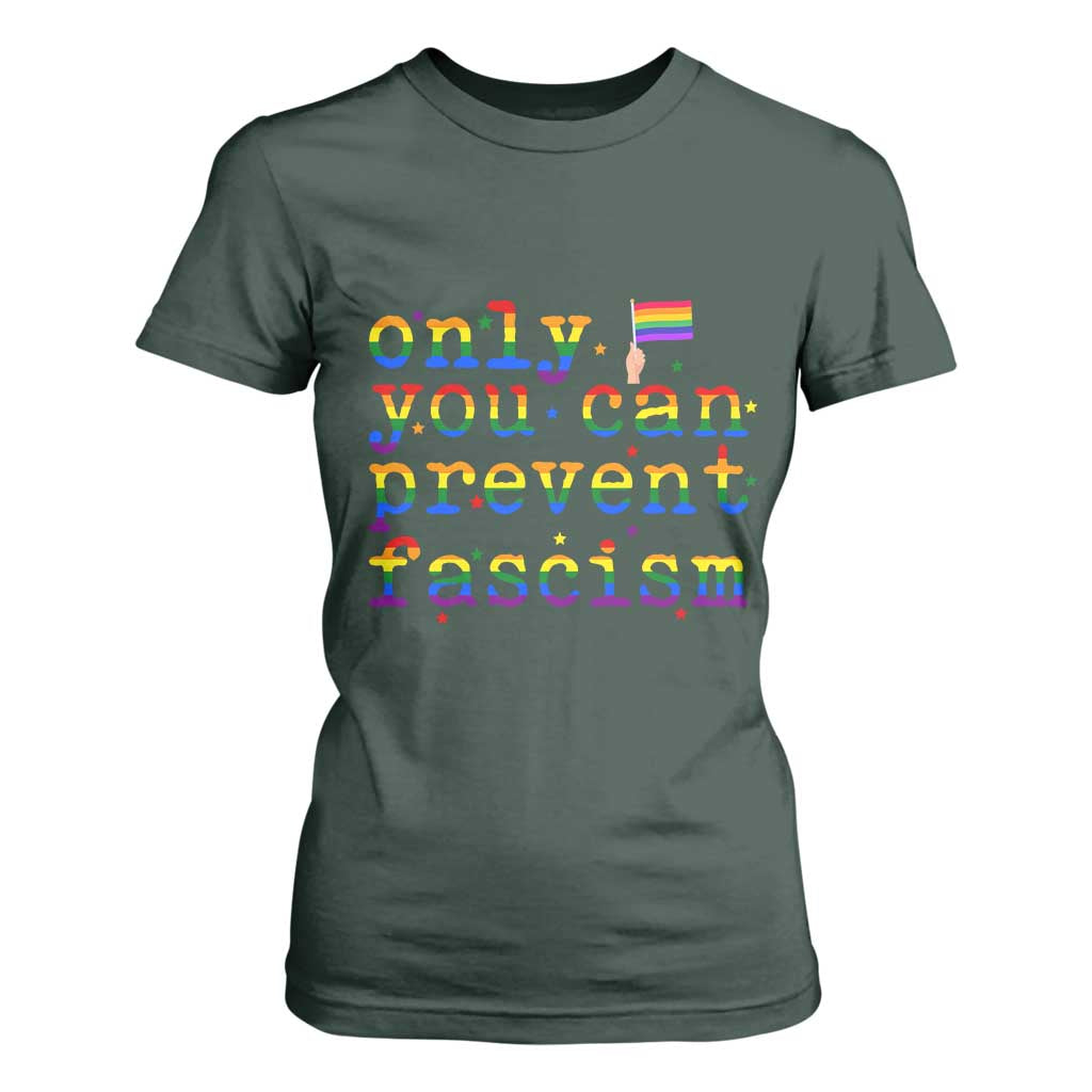 Funny LGBT Activist T Shirt For Women Only You Can Prevent Fascism Protest Gift TS12 Dark Forest Green Print Your Wear