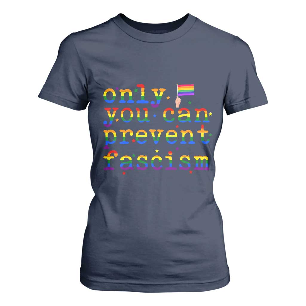 Funny LGBT Activist T Shirt For Women Only You Can Prevent Fascism Protest Gift TS12 Navy Print Your Wear