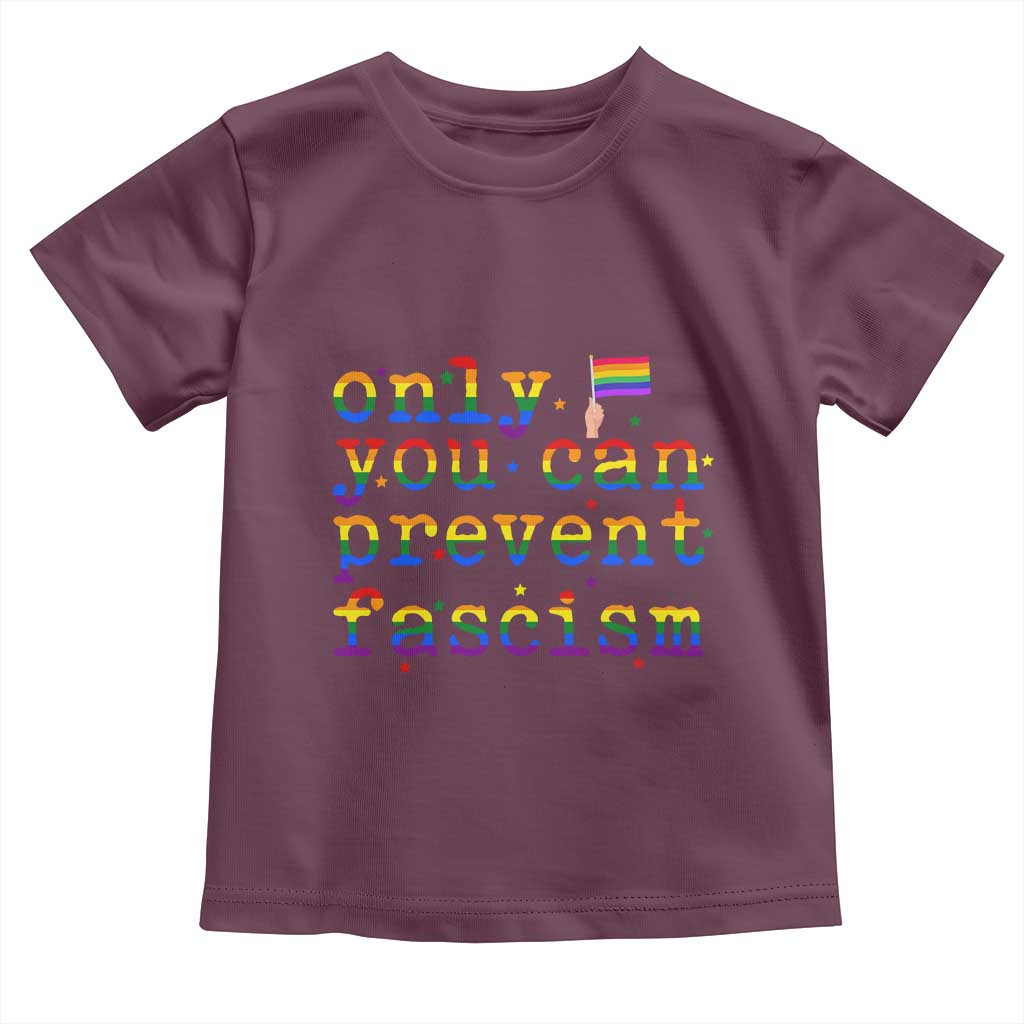 Funny LGBT Activist Toddler T Shirt Only You Can Prevent Fascism Protest Gift TS12 Maroon Print Your Wear