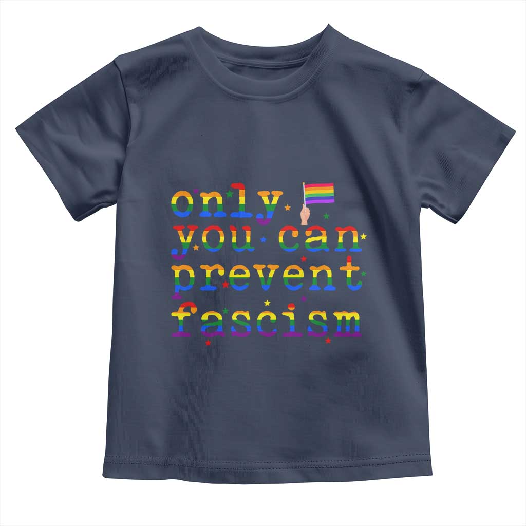 Funny LGBT Activist Toddler T Shirt Only You Can Prevent Fascism Protest Gift TS12 Navy Print Your Wear