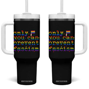 Funny LGBT Activist Tumbler With Handle Only You Can Prevent Fascism Protest Gift TS12 One Size: 40 oz Black Print Your Wear