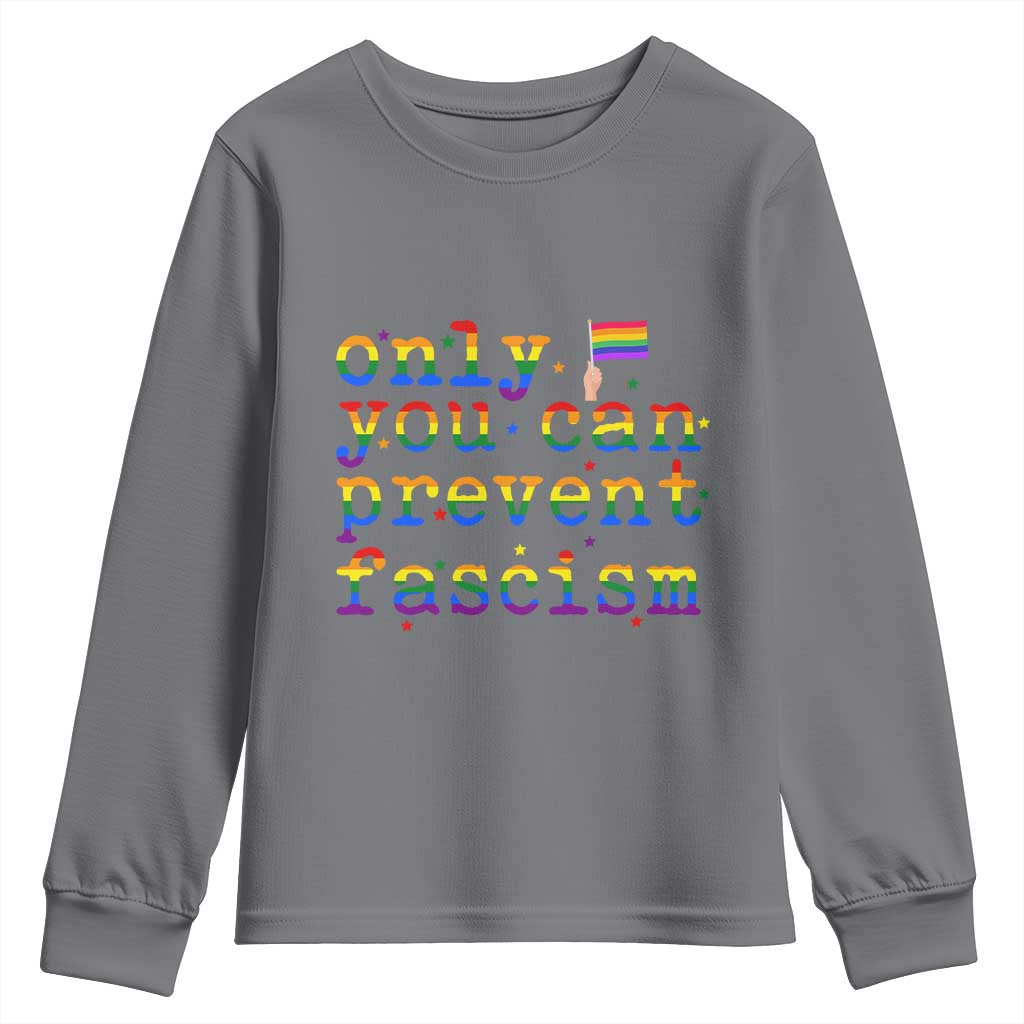 Funny LGBT Activist Youth Sweatshirt Only You Can Prevent Fascism Protest Gift TS12 Charcoal Print Your Wear