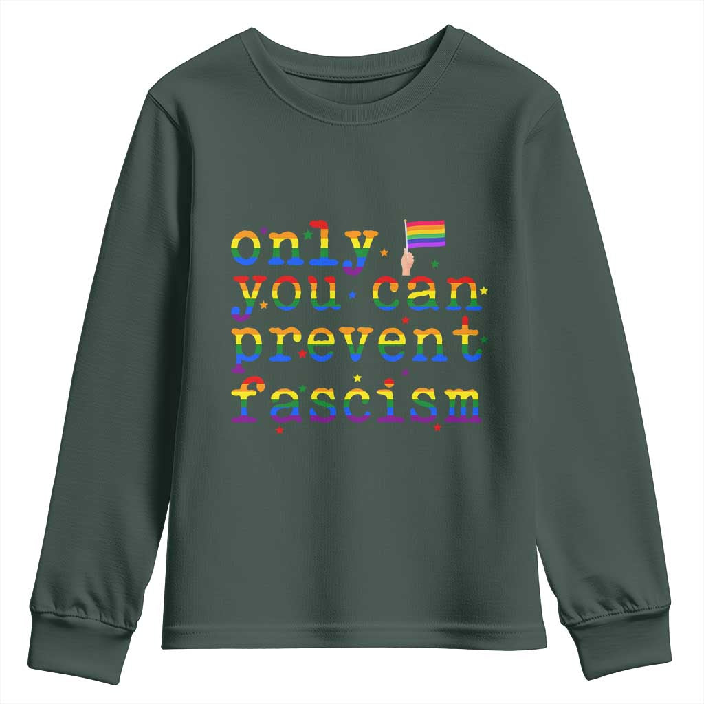 Funny LGBT Activist Youth Sweatshirt Only You Can Prevent Fascism Protest Gift TS12 Dark Forest Green Print Your Wear