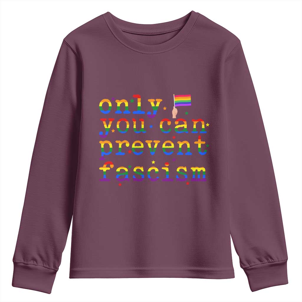 Funny LGBT Activist Youth Sweatshirt Only You Can Prevent Fascism Protest Gift TS12 Maroon Print Your Wear
