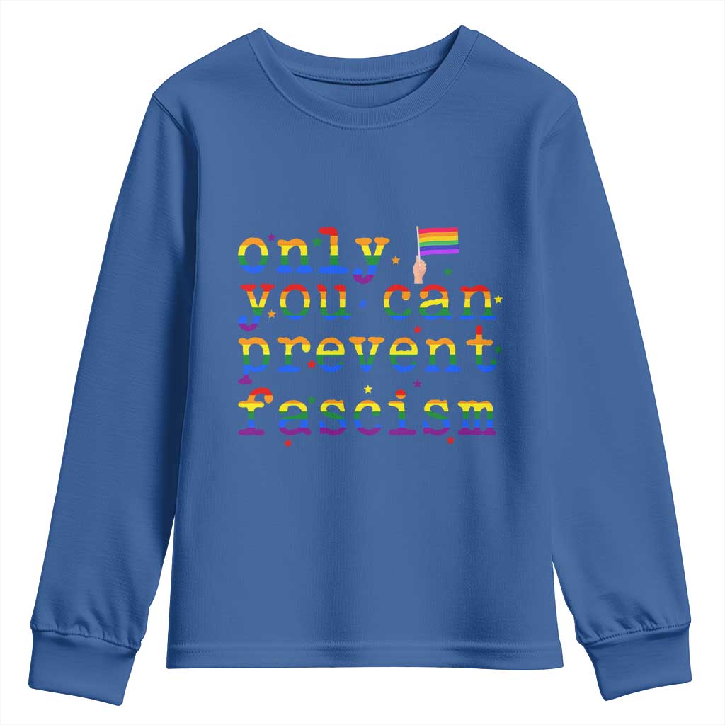 Funny LGBT Activist Youth Sweatshirt Only You Can Prevent Fascism Protest Gift TS12 Royal Blue Print Your Wear