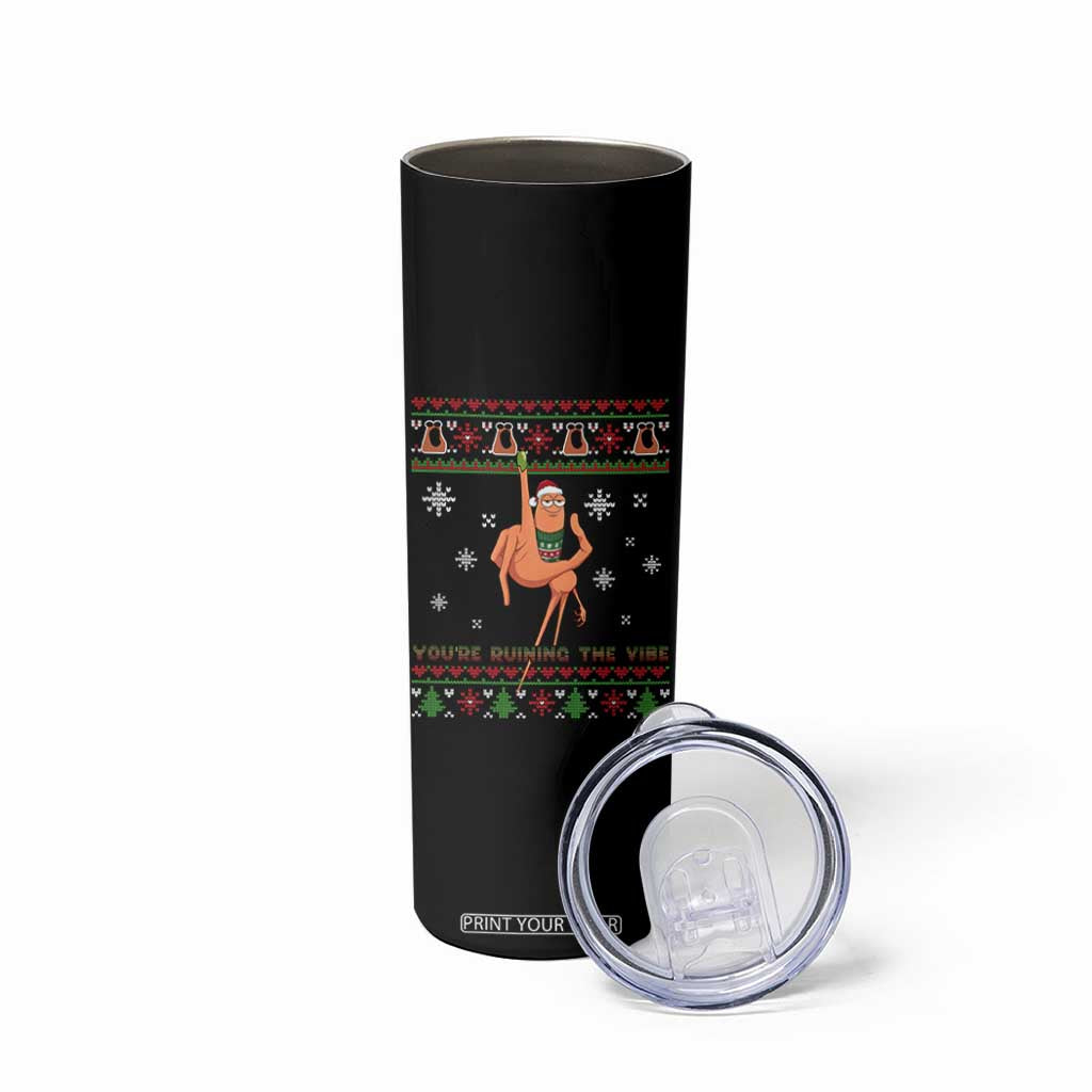 You Are Ruining The Vibe Skinny Tumbler Ugly Christmas Marcus The Worm Meme Gift TS12 Print Your Wear