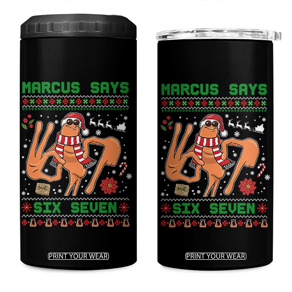 Marcus Says Six Seven 4 in 1 Can Cooler Tumbler Funny Ugly Christmas Meme Gift - Print Your Wear