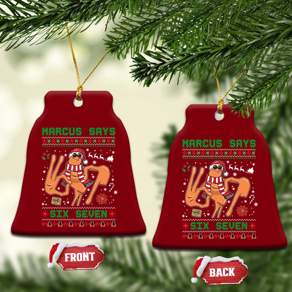 Marcus Says Six Seven Ceramic Ornament Funny Ugly Christmas Meme Gift TS12 Print Your Wear