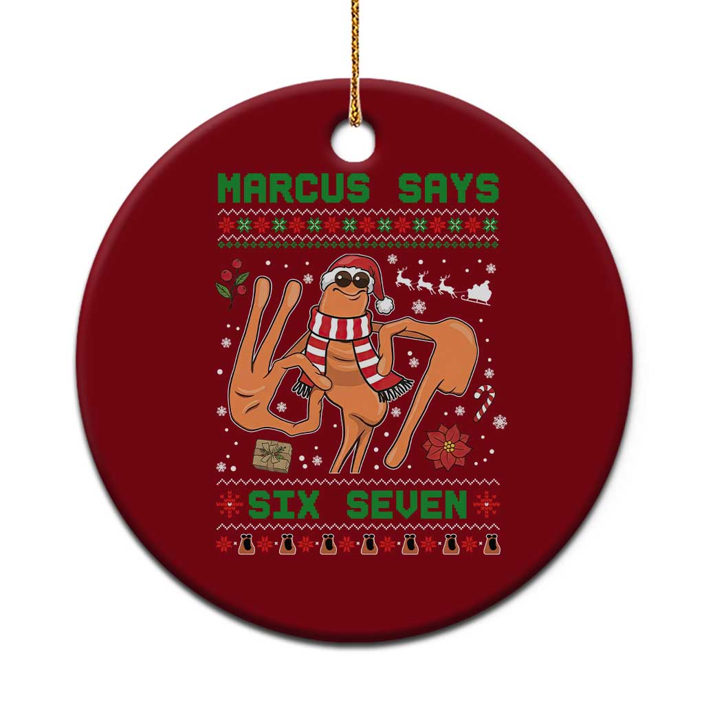 Marcus Says Six Seven Ceramic Ornament Funny Ugly Christmas Meme Gift TS12 1pc Red Print Your Wear