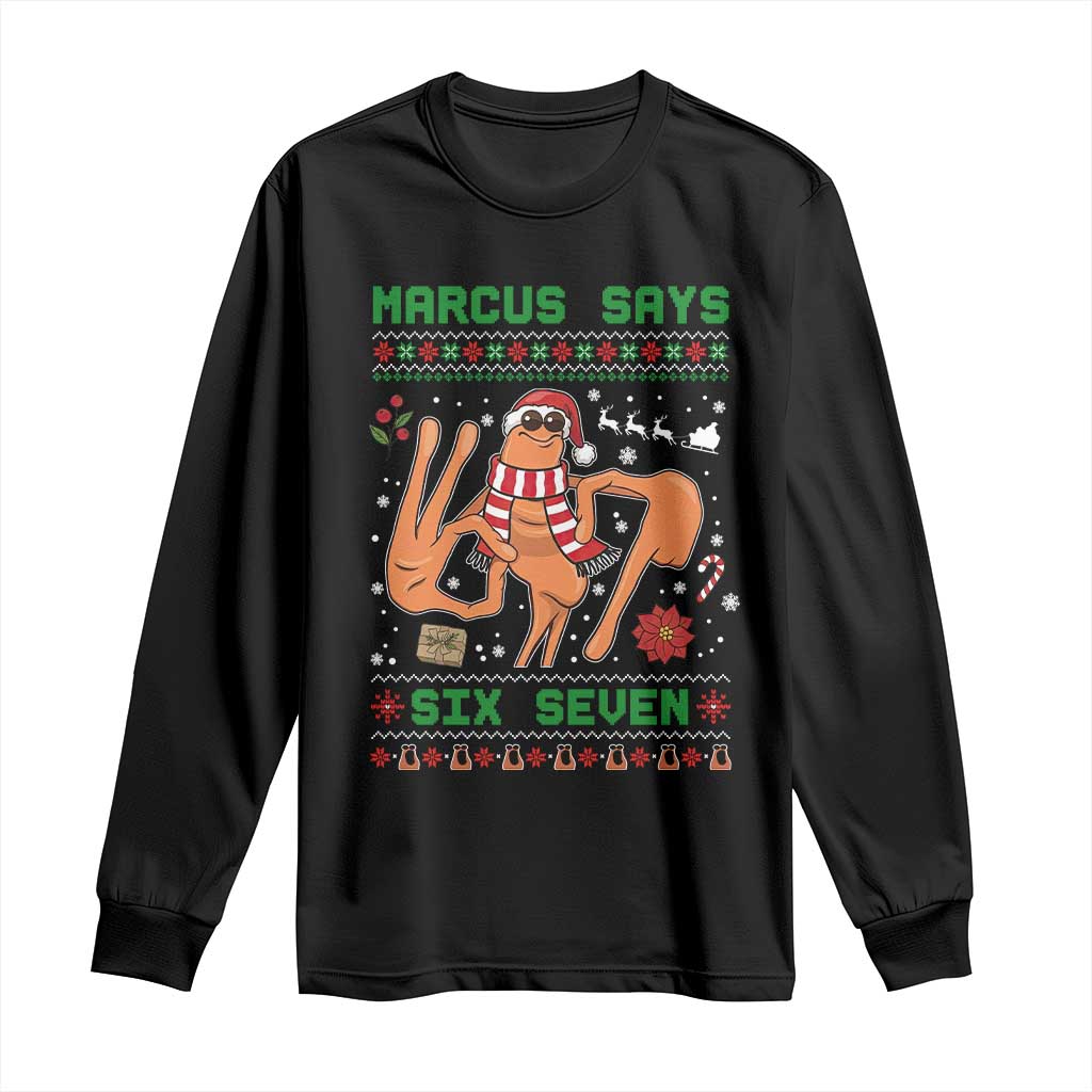 Marcus Says Six Seven Long Sleeve Shirt Funny Ugly Christmas Meme Gift TS12 Black Print Your Wear