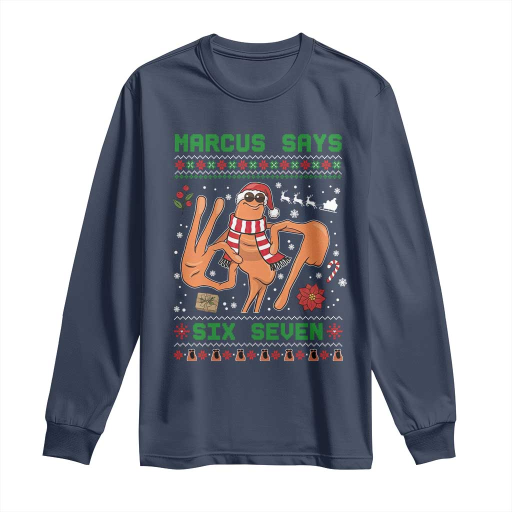 Marcus Says Six Seven Long Sleeve Shirt Funny Ugly Christmas Meme Gift TS12 Navy Print Your Wear