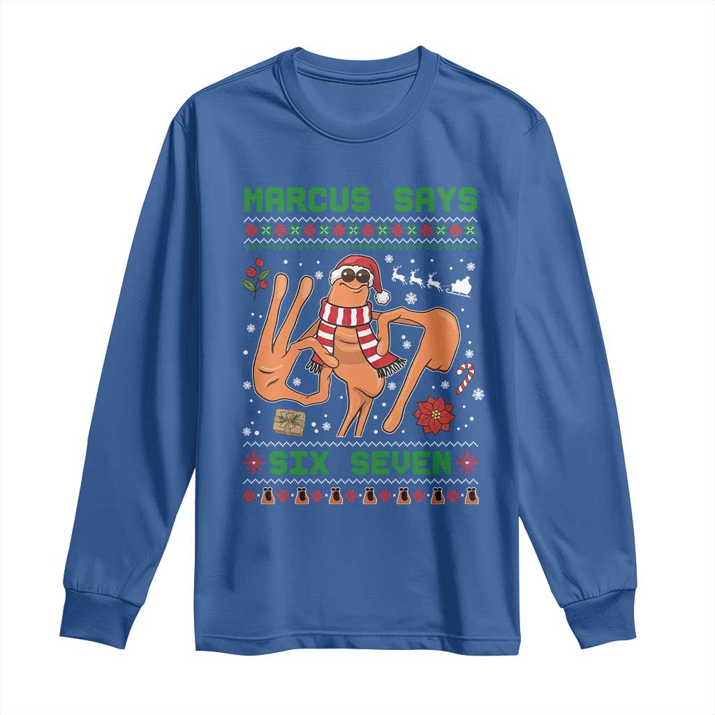 Marcus Says Six Seven Long Sleeve Shirt Funny Ugly Christmas Meme Gift TS12 Royal Blue Print Your Wear