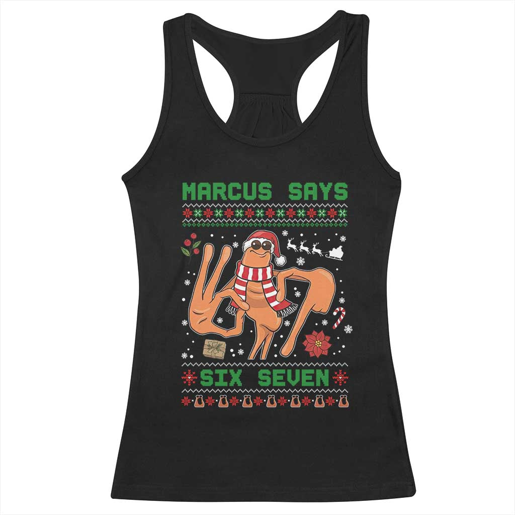 Marcus Says Six Seven Racerback Tank Top Funny Ugly Christmas Meme Gift TS12 Black Print Your Wear