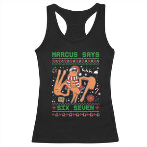 Marcus Says Six Seven Racerback Tank Top Funny Ugly Christmas Meme Gift TS12 Black Print Your Wear