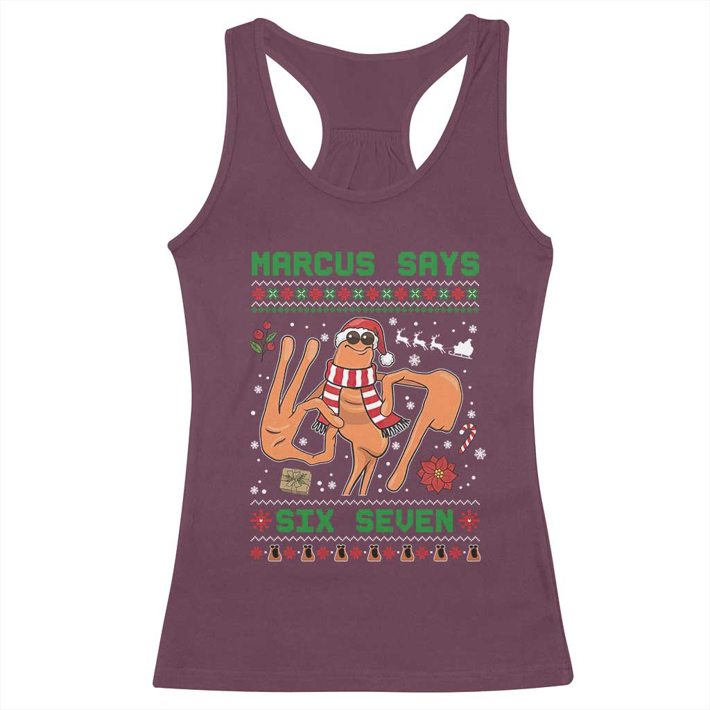 Marcus Says Six Seven Racerback Tank Top Funny Ugly Christmas Meme Gift TS12 Maroon Print Your Wear