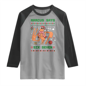 Marcus Says Six Seven Raglan Shirt Funny Ugly Christmas Meme Gift TS12 Sport Gray Black Print Your Wear