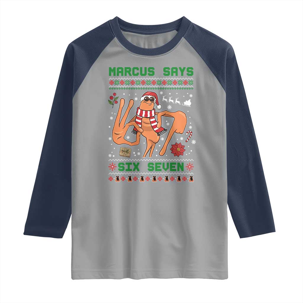Marcus Says Six Seven Raglan Shirt Funny Ugly Christmas Meme Gift TS12 Sport Gray Navy Print Your Wear