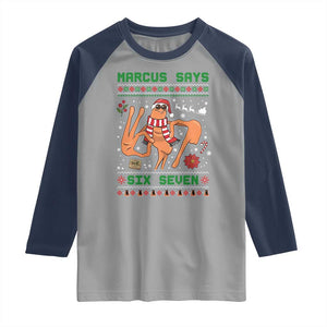 Marcus Says Six Seven Raglan Shirt Funny Ugly Christmas Meme Gift TS12 Sport Gray Navy Print Your Wear