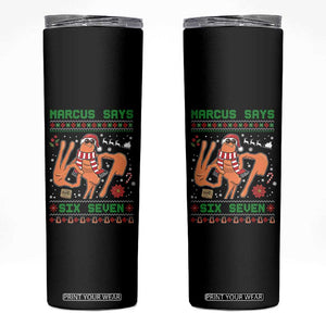 Marcus Says Six Seven Skinny Tumbler Funny Ugly Christmas Meme Gift - Print Your Wear