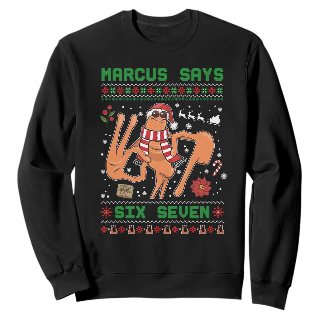 Marcus Says Six Seven Sweatshirt Funny Ugly Christmas Meme Gift TS12 Black Print Your Wear