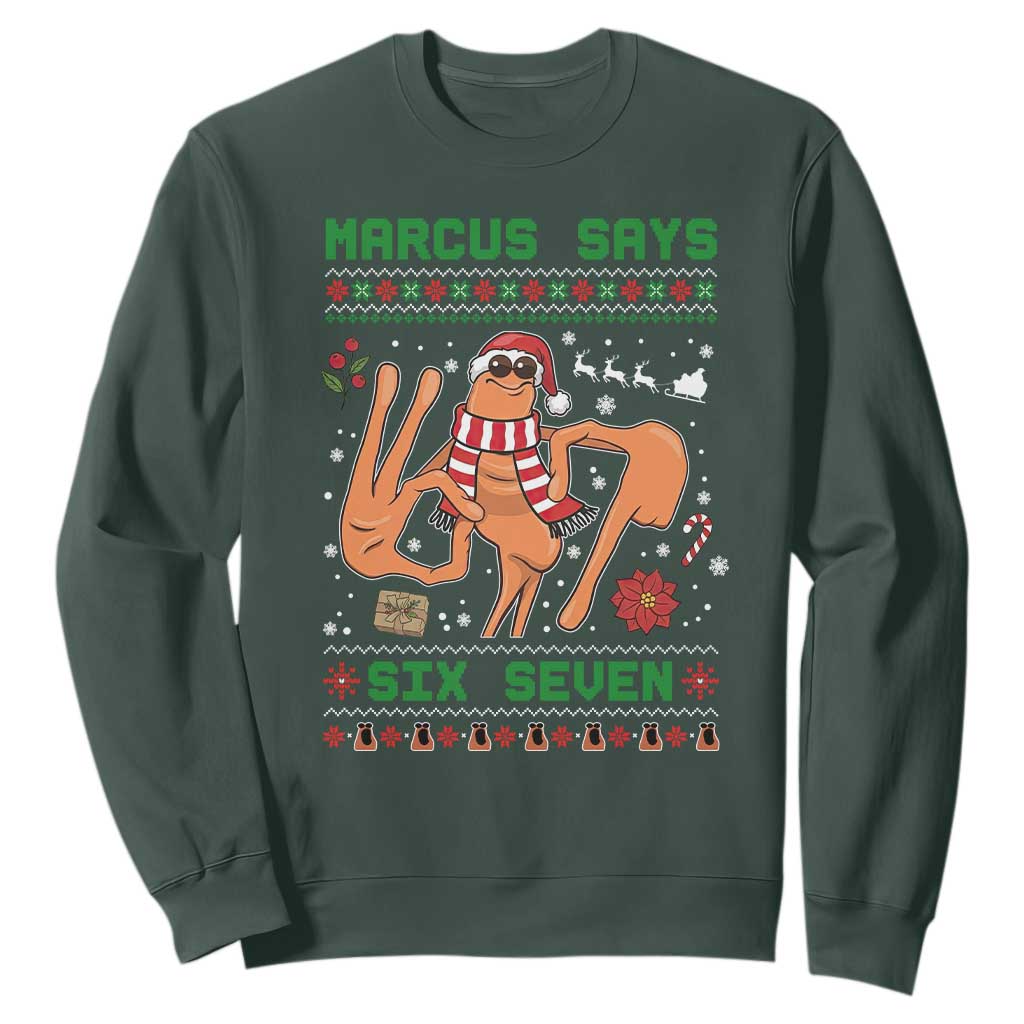 Marcus Says Six Seven Sweatshirt Funny Ugly Christmas Meme Gift TS12 Dark Forest Green Print Your Wear
