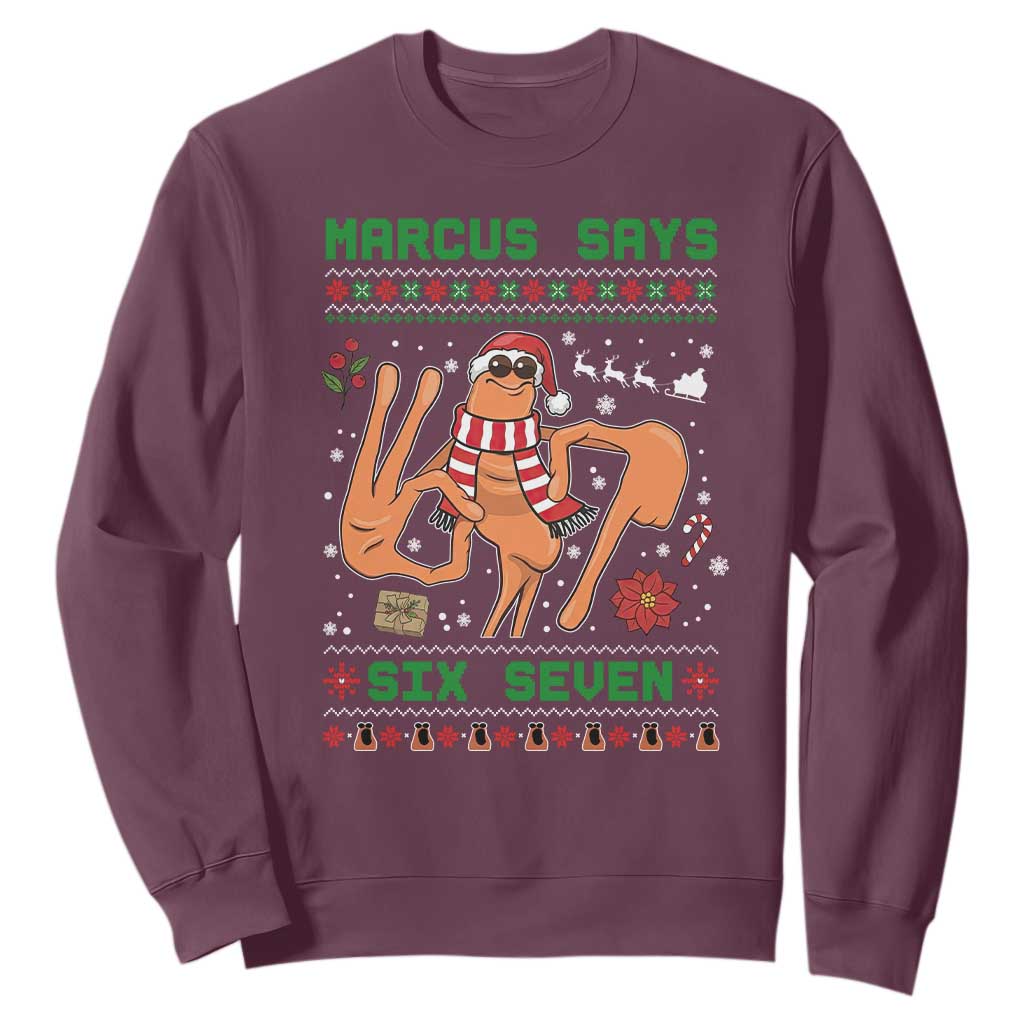 Marcus Says Six Seven Sweatshirt Funny Ugly Christmas Meme Gift TS12 Maroon Print Your Wear