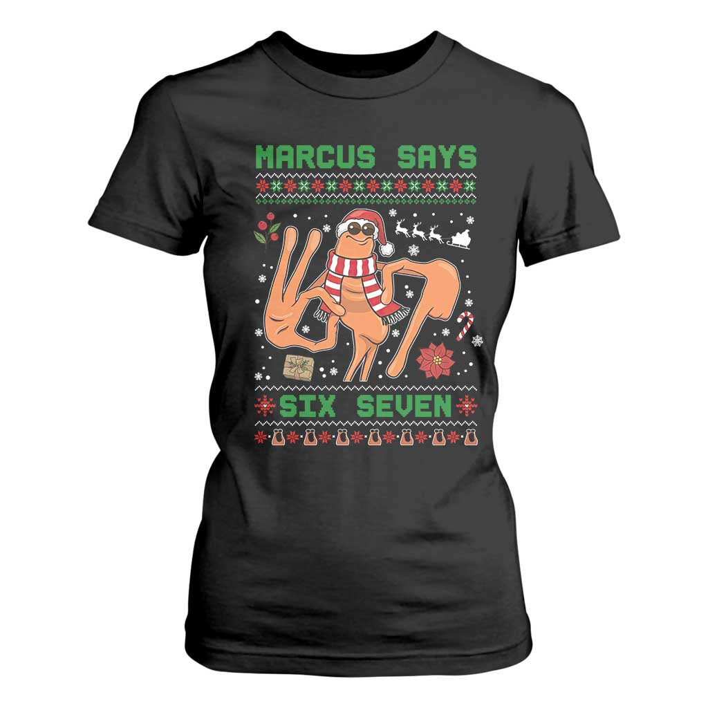 Marcus Says Six Seven T Shirt For Women Funny Ugly Christmas Meme Gift TS12 Black Print Your Wear