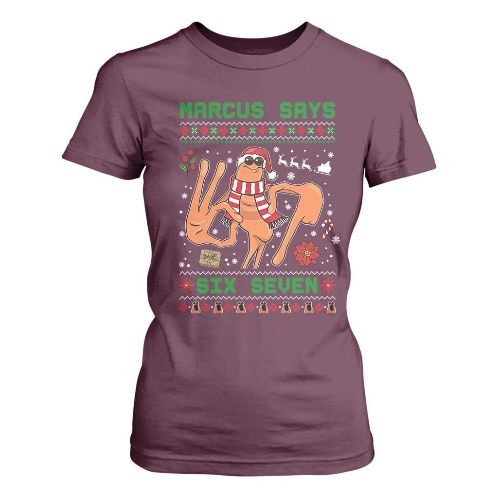Marcus Says Six Seven T Shirt For Women Funny Ugly Christmas Meme Gift TS12 Maroon Print Your Wear