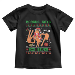 Marcus Says Six Seven Toddler T Shirt Funny Ugly Christmas Meme Gift TS12 Black Print Your Wear