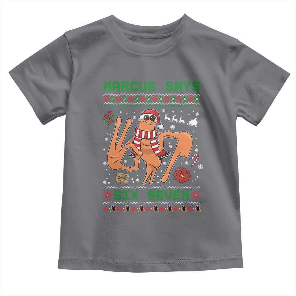 Marcus Says Six Seven Toddler T Shirt Funny Ugly Christmas Meme Gift TS12 Charcoal Print Your Wear