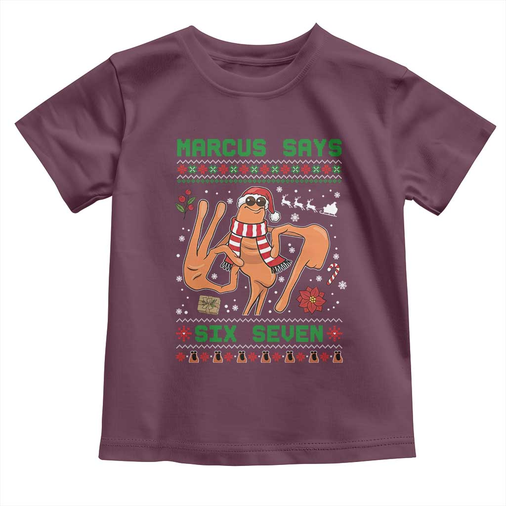 Marcus Says Six Seven Toddler T Shirt Funny Ugly Christmas Meme Gift TS12 Maroon Print Your Wear