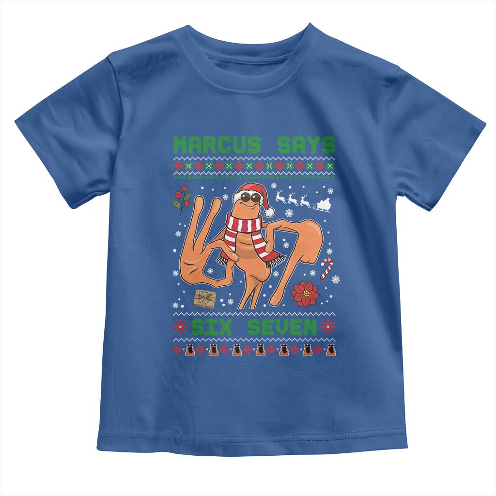 Marcus Says Six Seven Toddler T Shirt Funny Ugly Christmas Meme Gift TS12 Royal Blue Print Your Wear