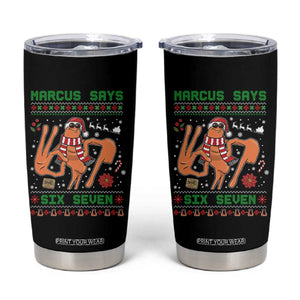 Marcus Says Six Seven Tumbler Cup Funny Ugly Christmas Meme Gift TS12 Black Print Your Wear