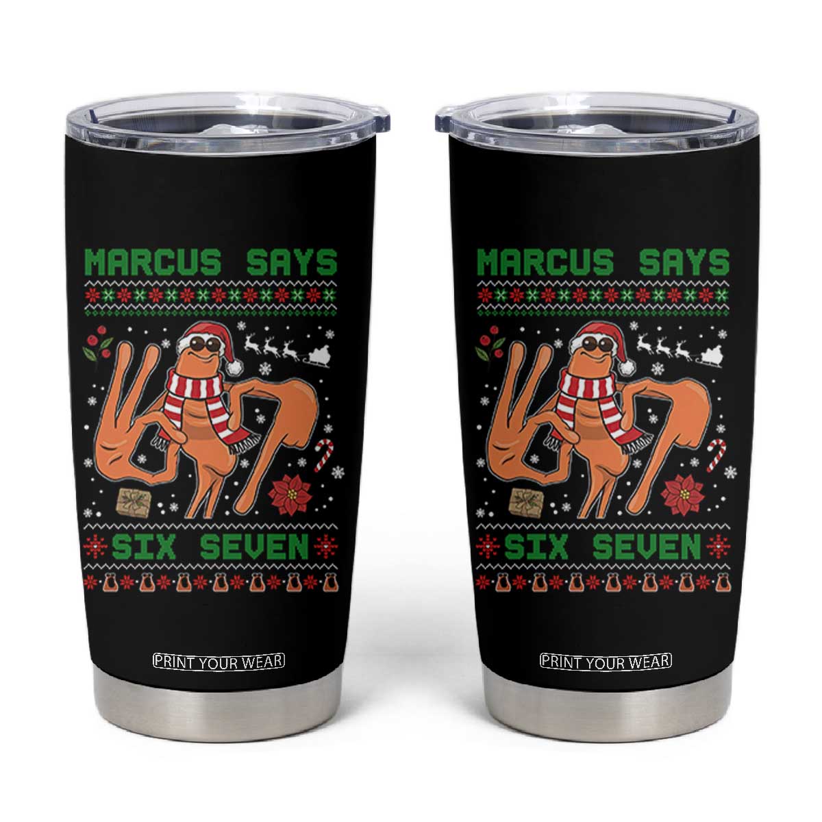 Marcus Says Six Seven Tumbler Cup Funny Ugly Christmas Meme Gift - Print Your Wear