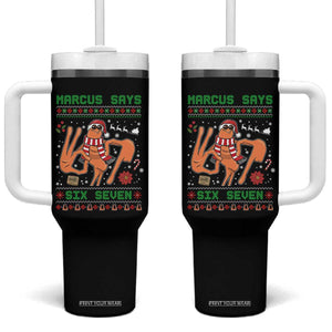 Marcus Says Six Seven Tumbler With Handle Funny Ugly Christmas Meme Gift - Print Your Wear
