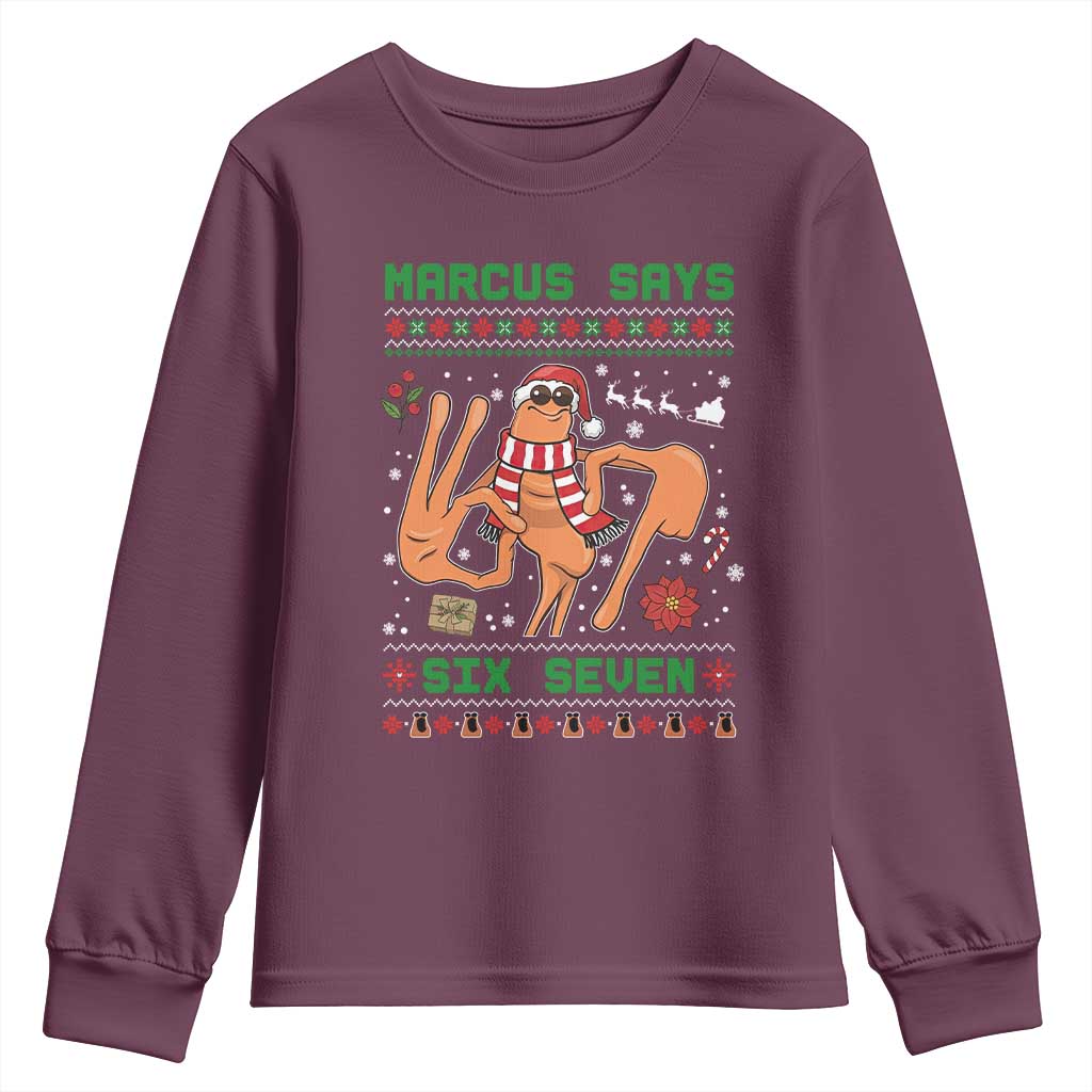 Marcus Says Six Seven Youth Sweatshirt Funny Ugly Christmas Meme Gift TS12 Maroon Print Your Wear