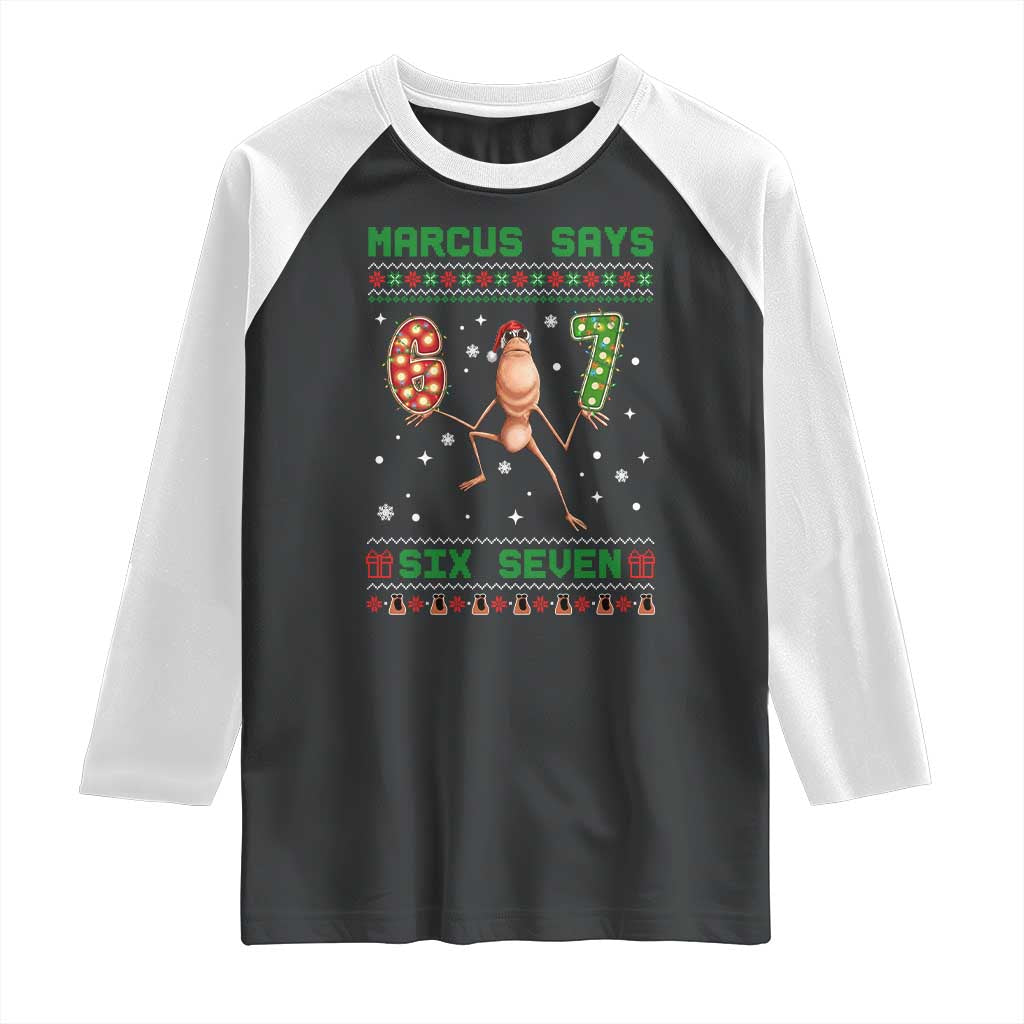 Marcus Says Six Seven Meme Christmas Ugly Sweater Raglan Shirt Trendy Tiktok Gift TS12 Black White Print Your Wear
