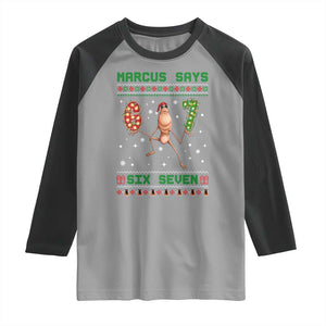 Marcus Says Six Seven Meme Christmas Ugly Sweater Raglan Shirt Trendy Tiktok Gift TS12 Sport Gray Black Print Your Wear