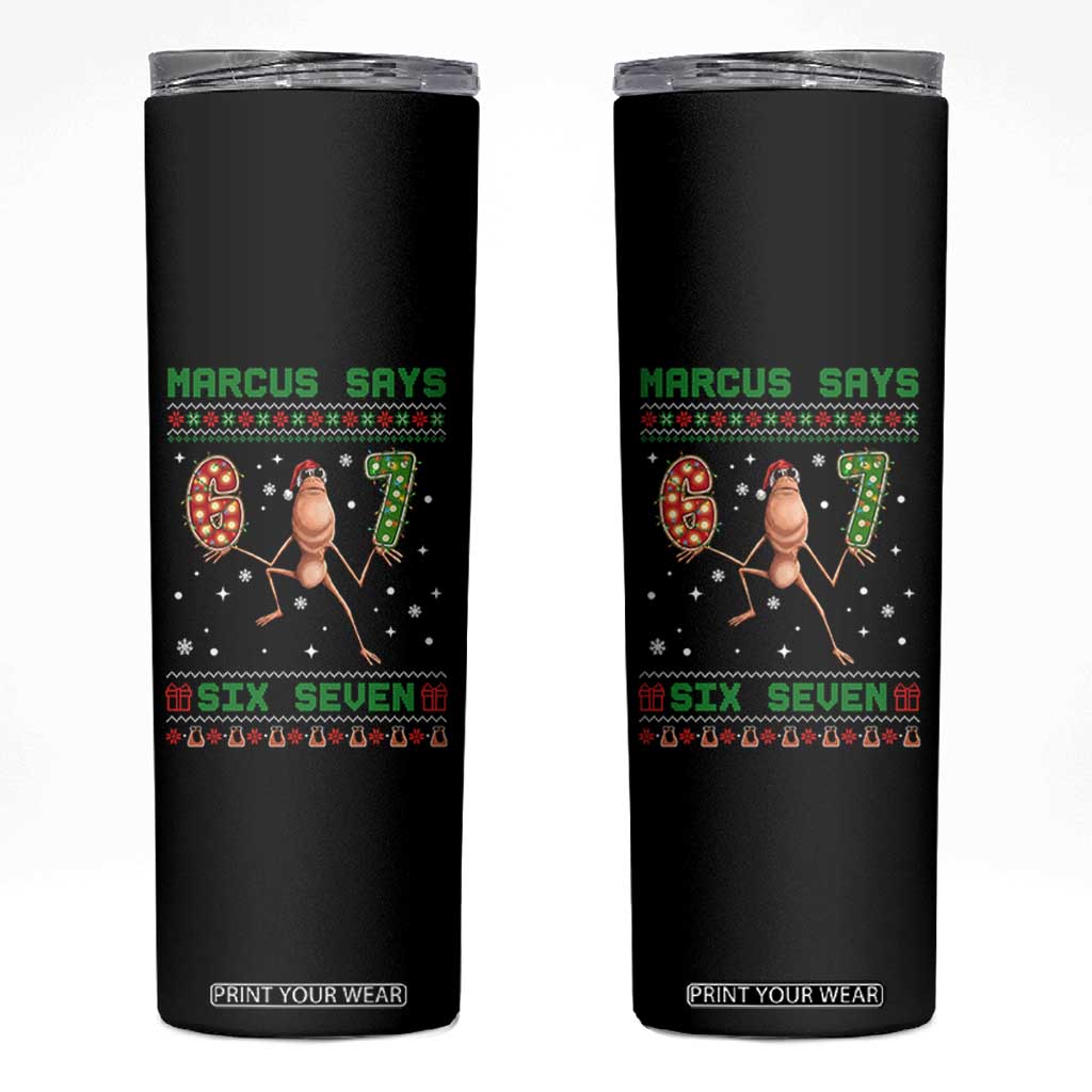 Marcus Says Six Seven Meme Christmas Ugly Sweater Skinny Tumbler Trendy Tiktok Gift TS12 Black Print Your Wear