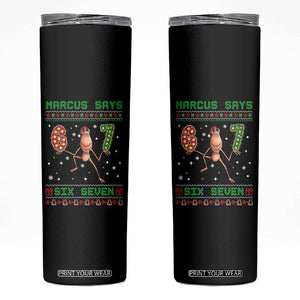 Marcus Says Six Seven Meme Christmas Ugly Sweater Skinny Tumbler Trendy Tiktok Gift TS12 Black Print Your Wear