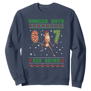 Marcus Says Six Seven Meme Christmas Ugly Sweater Sweatshirt Trendy Tiktok Gift TS12 Navy Print Your Wear