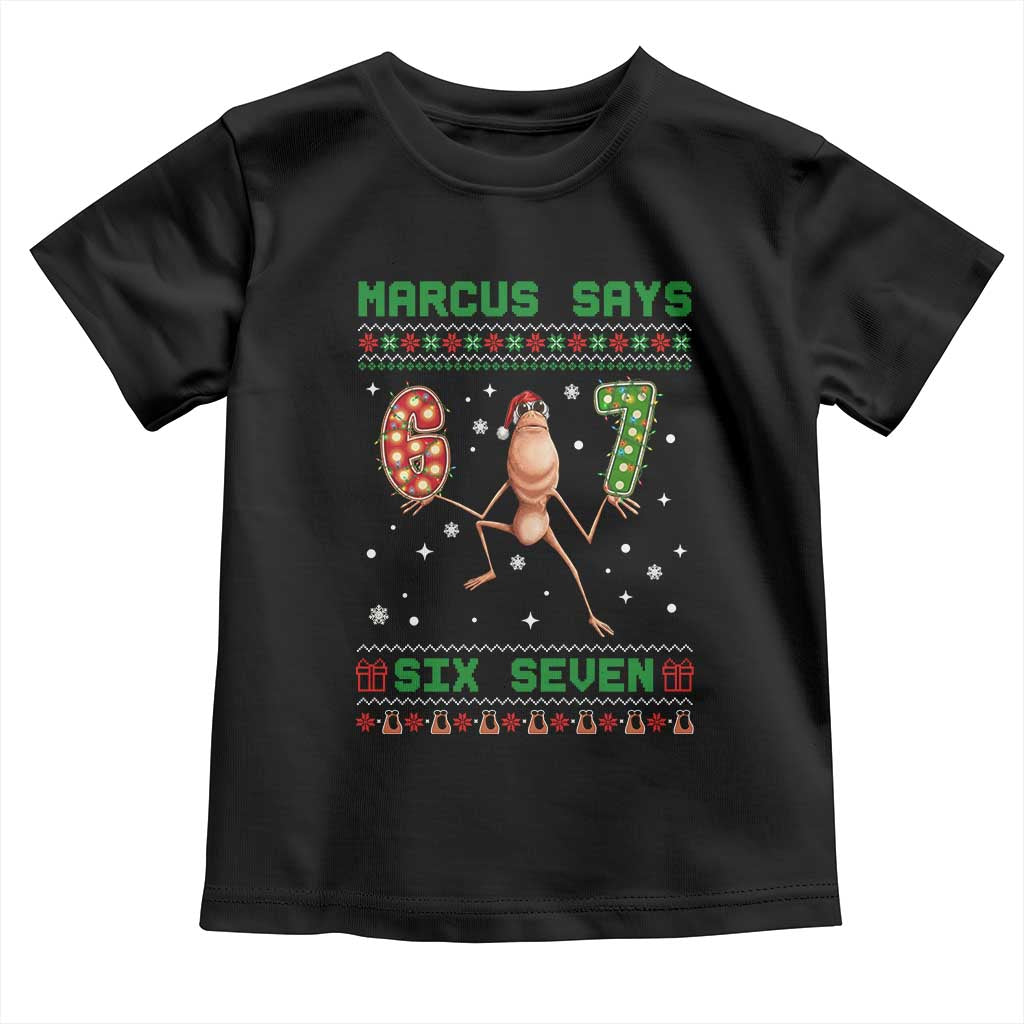 Marcus Says Six Seven Meme Christmas Ugly Sweater Toddler T Shirt Trendy Tiktok Gift TS12 Black Print Your Wear