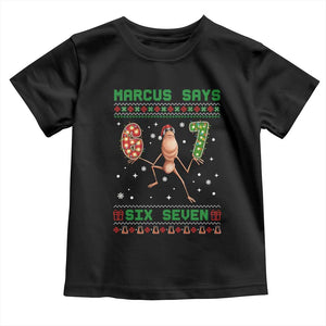 Marcus Says Six Seven Meme Christmas Ugly Sweater Toddler T Shirt Trendy Tiktok Gift TS12 Black Print Your Wear