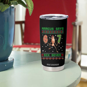 Marcus Says Six Seven Meme Christmas Ugly Sweater Tumbler Cup Trendy Tiktok Gift - Print Your Wear